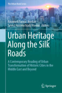Urban Heritage Along the Silk Roads : A Contemporary Reading of Urban Transformation of Historic Cities in the Middle East and Beyond (The Urban Book Series) （1st ed. 2020. 2019. xiii, 268 S. XIII, 268 p. 129 illus., 107 illus. i）
