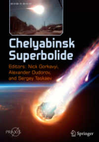 Chelyabinsk Superbolide (Springer Praxis Books) （1st ed. 2019. 2019. xvi, 304 S. XVI, 304 p. 190 illus., 160 illus. in）