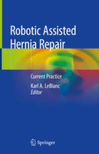 Robotic Assisted Hernia Repair : Current Practice （1st ed. 2019. 2020. ix, 521 S. IX, 521 p. 347 illus., 335 illus. in co）