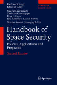 宇宙安全保障ハンドブック：政策、応用と計画（第２版・全２巻）<br>Handbook of Space Security. 2 Handbook of Space Security, 2 Teile : Policies, Applications and Programs （2. Aufl. 2020. xxxii, 1608 S. XXXII, 1608 p. 248 illus., 231 illus. in）