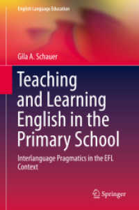 Teaching and Learning English in the Primary School : Interlanguage Pragmatics in the EFL Context (English Language Education)