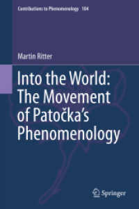 Into the World: The Movement of Patočka's Phenomenology (Contributions to Phenomenology) （2019）