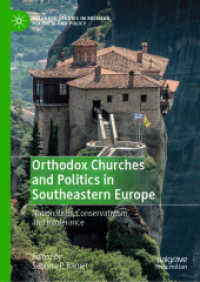 Orthodox Churches and Politics in Southeastern Europe : Nationalism, Conservativism, and Intolerance (Palgrave Studies in Religion, Politics, and Policy) （2019）