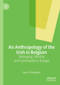 An Anthropology of the Irish in Belgium : Belonging, Identity and Community in Europe （2020）