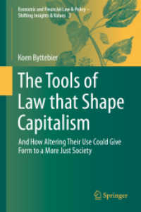 The Tools of Law that Shape Capitalism : And How Altering Their Use Could Give Form to a More Just Society (Economic and Financial Law & Policy - Shifting Insights & Values) （2019）