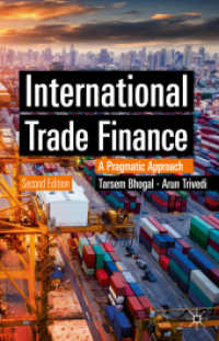 国際貿易金融（第２版）<br>International Trade Finance : A Pragmatic Approach (Finance and Capital Markets Series) （2. Aufl. 2019. xxxi, 354 S. XXXI, 354 p. 91 illus. 235 mm）
