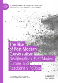 The Rise of Post-Modern Conservatism : Neoliberalism, Post-Modern Culture, and Reactionary Politics (Palgrave Studies in Classical Liberalism)