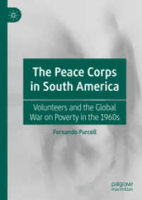 The Peace Corps in South America : Volunteers and the Global War on Poverty in the 1960s （2019）