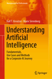 ビジネスにおけるＡＩの理解<br>Understanding Artificial Intelligence : Fundamentals, Use Cases and Methods for a Corporate AI Journey (Management for Professionals)