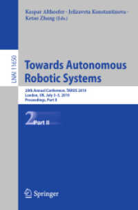 Towards Autonomous Robotic Systems : 20th Annual Conference, TAROS 2019, London, UK, July 3-5, 2019, Proceedings, Part II (Lecture Notes in Computer Science) （2019）