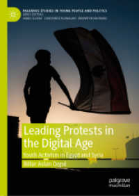 Leading Protests in the Digital Age : Youth Activism in Egypt and Syria (Palgrave Studies in Young People and Politics) （2020）