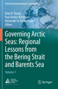 Governing Arctic Seas: Regional Lessons from the Bering Strait and Barents Sea : Volume 1 (Informed Decisionmaking for Sustainability) （2020）