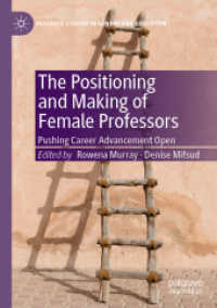 The Positioning and Making of Female Professors : Pushing Career Advancement Open (Palgrave Studies in Gender and Education) （2019）