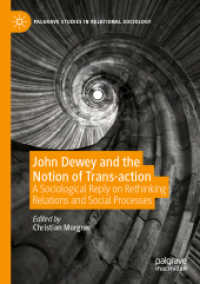 John Dewey and the Notion of Trans-action : A Sociological Reply on Rethinking Relations and Social Processes (Palgrave Studies in Relational Sociology) （2020）
