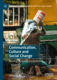 文化・社会的変革を巻き起こすコミュニケーション<br>Communication, Culture and Social Change : Meaning, Co-option and Resistance (Palgrave Studies in Communication for Social Change)