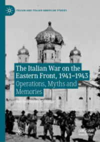 The Italian War on the Eastern Front, 1941-1943 : Operations, Myths and Memories (Italian and Italian American Studies)