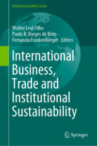国際ビジネス、貿易と制度的持続可能性<br>International Business, Trade and Institutional Sustainability (World Sustainability Series) （1st ed. 2020. 2019. xiv, 1090 S. XIV, 1090 p. 235 mm）