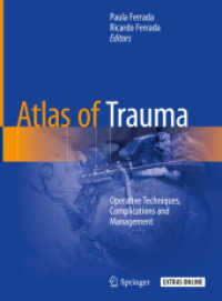 外傷アトラス<br>Atlas of Trauma : Operative Techniques, Complications and Management （1st ed. 2020. 2019. xi, 98 S. XI, 98 p. 138 illus., 135 illus. in colo）