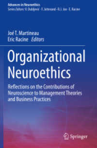 経営理論とビジネス実務に対する神経科学の貢献<br>Organizational Neuroethics : Reflections on the Contributions of Neuroscience to Management Theories and Business Practices (Advances in Neuroethics)