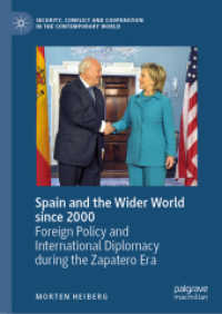 Spain and the Wider World since 2000 : Foreign Policy and International Diplomacy during the Zapatero Era (Security, Conflict and Cooperation in the Contemporary World) （2019）