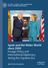 Spain and the Wider World since 2000 : Foreign Policy and International Diplomacy during the Zapatero Era (Security, Conflict and Cooperation in the Contemporary World) （2019）