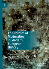 近現代ヨーロッパ史における中道の政治学<br>The Politics of Moderation in Modern European History (Palgrave Studies in Political History)