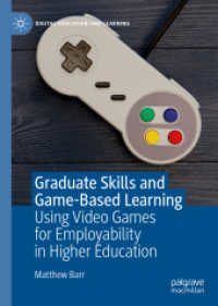 Graduate Skills and Game-Based Learning : Using Video Games for Employability in Higher Education (Digital Education and Learning) （2019）