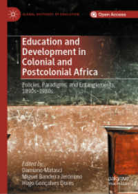 Education and Development in Colonial and Postcolonial Africa : Policies, Paradigms, and Entanglements, 1890s-1980s (Global Histories of Education) （2020）