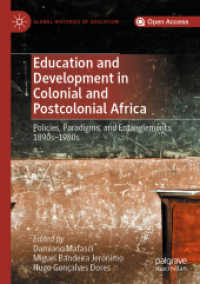 Education and Development in Colonial and Postcolonial Africa : Policies, Paradigms, and Entanglements, 1890s-1980s (Global Histories of Education)