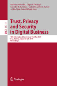 Trust, Privacy and Security in Digital Business : 16th International Conference, TrustBus 2019, Linz, Austria, August 26-29, 2019, Proceedings (Lecture Notes in Computer Science) （2019）