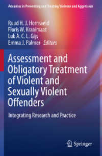 Assessment and Obligatory Treatment of Violent and Sexually Violent Offenders : Integrating Research and Practice (Advances in Preventing and Treating Violence and Aggression) （2019）