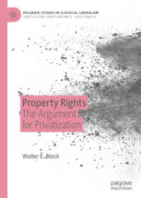 所有権と民営化肯定論<br>Property Rights : The Argument for Privatization (Palgrave Studies in Classical Liberalism)