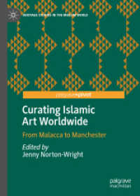 Curating Islamic Art Worldwide : From Malacca to Manchester (Heritage Studies in the Muslim World)