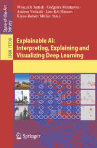 説明可能なＡＩ：深層学習の解釈・説明・視覚化の最前線<br>Explainable AI: Interpreting, Explaining and Visualizing Deep Learning (Lecture Notes in Artificial Intelligence)