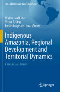 Indigenous Amazonia, Regional Development and Territorial Dynamics : Contentious Issues (The Latin American Studies Book Series)