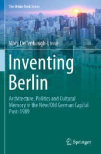 Inventing Berlin : Architecture, Politics and Cultural Memory in the New/Old German Capital Post-1989 (The Urban Book Series) （2020. xxiii, 197 S. XXIII, 197 p. 58 illus., 45 illus. in color. 235 m）