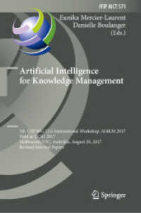 Artificial Intelligence for Knowledge Management : 5th IFIP WG 12.6 International Workshop, AI4KM 2017, Held at IJCAI 2017, Melbourne, VIC, Australia, August 20, 2017, Revised Selected Papers (Ifip Advances in Information and Communication Technology