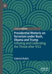 Presidential Rhetoric on Terrorism under Bush, Obama and Trump : Inflating and Calibrating the Threat after 9/11