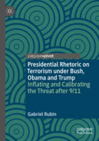 Presidential Rhetoric on Terrorism under Bush, Obama and Trump : Inflating and Calibrating the Threat after 9/11