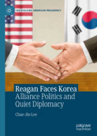 レーガン政権期の米韓関係<br>Reagan Faces Korea : Alliance Politics and Quiet Diplomacy (The Evolving American Presidency)