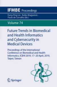 Future Trends in Biomedical and Health Informatics and Cybersecurity in Medical Devices : Proceedings of the International Conference on Biomedical and Health Informatics, ICBHI 2019, 17-20 April 2019, Taipei, Taiwan (Ifmbe Proceedings)
