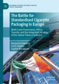 The Battle for Standardised Cigarette Packaging in Europe : Multi-Level Governance, Policy Transfer and the Integrated Strategy of the Global Tobacco Industry (Palgrave Studies in Public Health Policy Research) （2020）