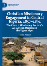 Christian Missionary Engagement in Central Nigeria, 1857-1891 : The Church Missionary Society's All-African Mission on the Upper Niger (African Histories and Modernities) （2019）