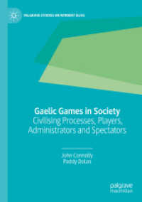 Gaelic Games in Society : Civilising Processes, Players, Administrators and Spectators (Palgrave Studies on Norbert Elias)