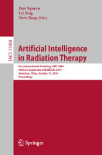 Artificial Intelligence in Radiation Therapy : First International Workshop, AIRT 2019, Held in Conjunction with MICCAI 2019, Shenzhen, China, October 17, 2019, Proceedings (Lecture Notes in Computer Science) （2019）