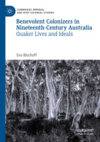 Benevolent Colonizers in Nineteenth-Century Australia : Quaker Lives and Ideals (Cambridge Imperial and Post-colonial Studies) （2020）