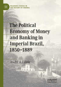 The Political Economy of Money and Banking in Imperial Brazil, 1850-1889 (Palgrave Studies in the History of Finance) （2020）