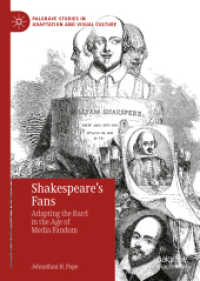 シェイクスピアの現代メディア・ファン文化<br>Shakespeare's Fans : Adapting the Bard in the Age of Media Fandom (Palgrave Studies in Adaptation and Visual Culture)