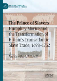 The Prince of Slavers : Humphry Morice and the Transformation of Britain's Transatlantic Slave Trade, 1698-1732 (Palgrave Studies in the History of Finance)
