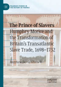 The Prince of Slavers : Humphry Morice and the Transformation of Britain's Transatlantic Slave Trade, 1698-1732 (Palgrave Studies in the History of Finance) （2020）